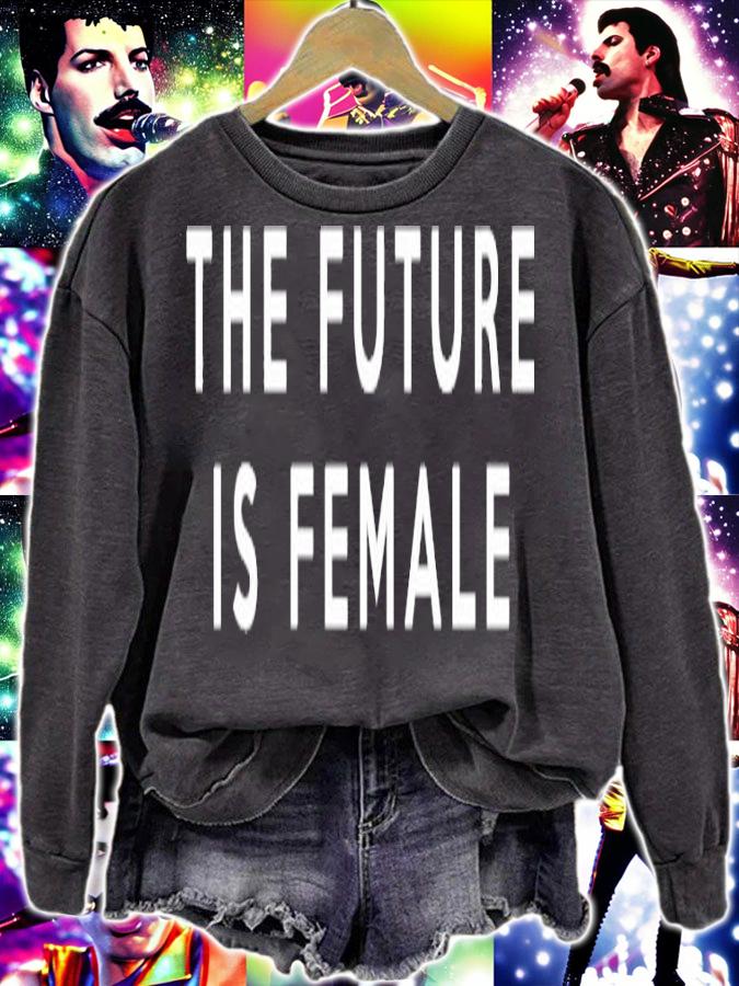 The Future Is Female Slogan shirt sweatshirt