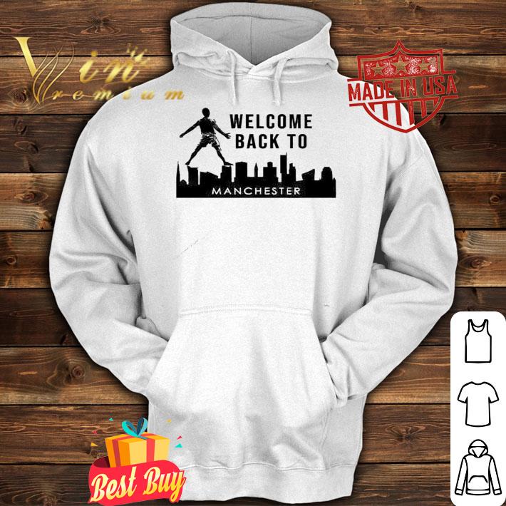Ronaldo CR7 Welcome back to Manchester United shirt hoodie