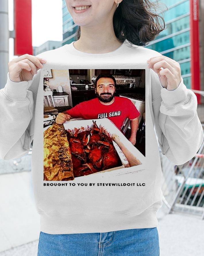 Brought to you by Stevewilldoit LLC T-shirt sweatshirt