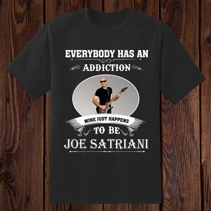 Personalized Everybody Has An Addiction Mine Just Happens Joe Satriani Guitarist T-Shirt