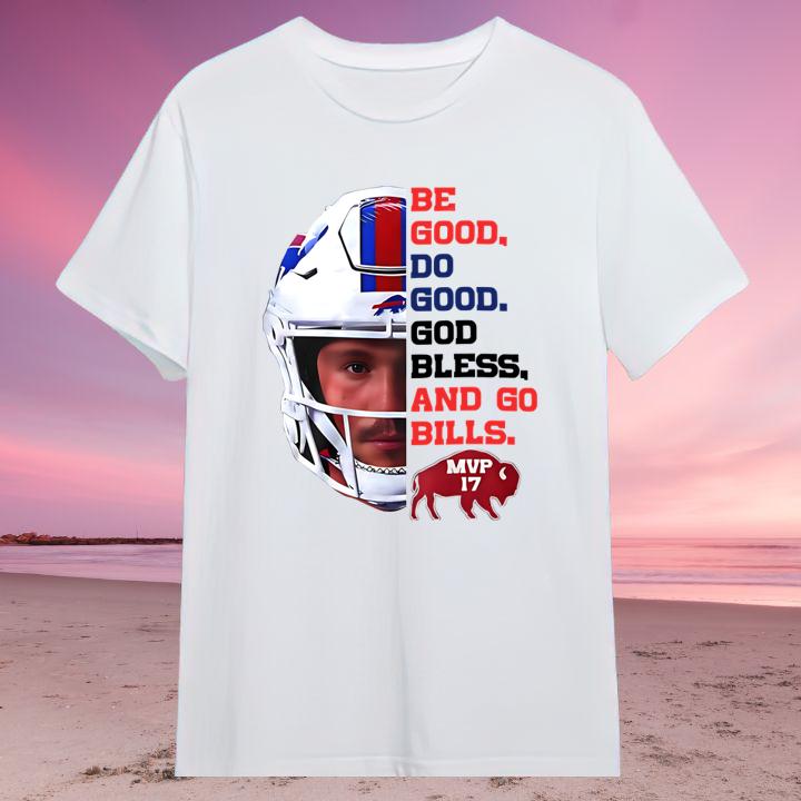 Be Good Do Good God Bless Go Buffalo Bills Josh Allen Mvp 17 T-Shirt