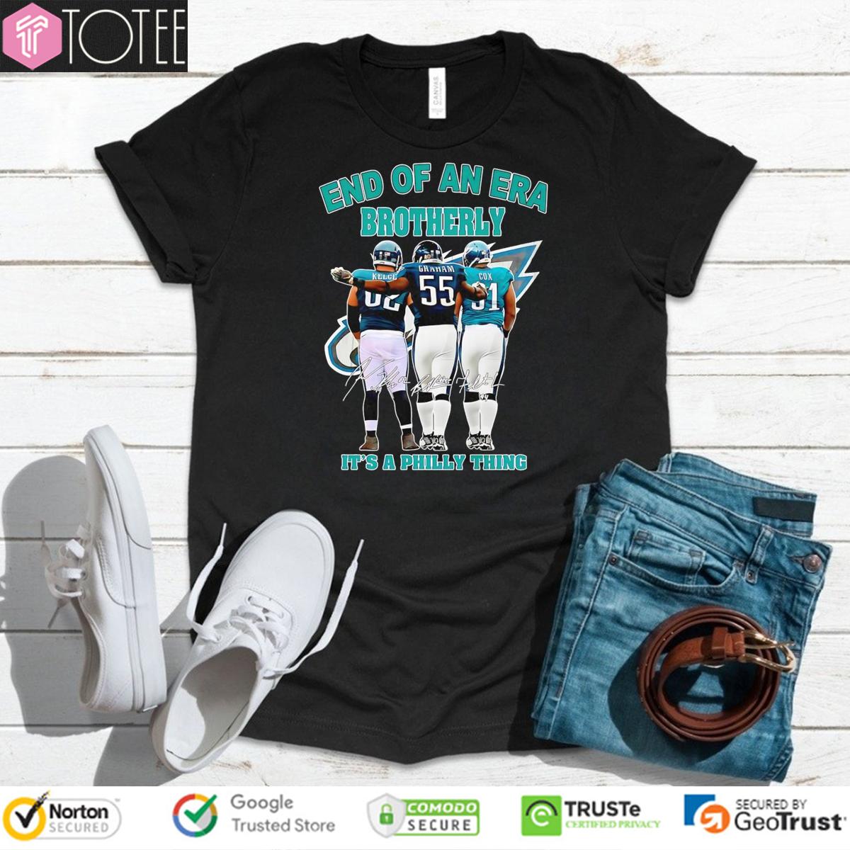 End Of An Era Brotherly Kelce Graham Cox Eagles It's A Philly Thing T-Shirt