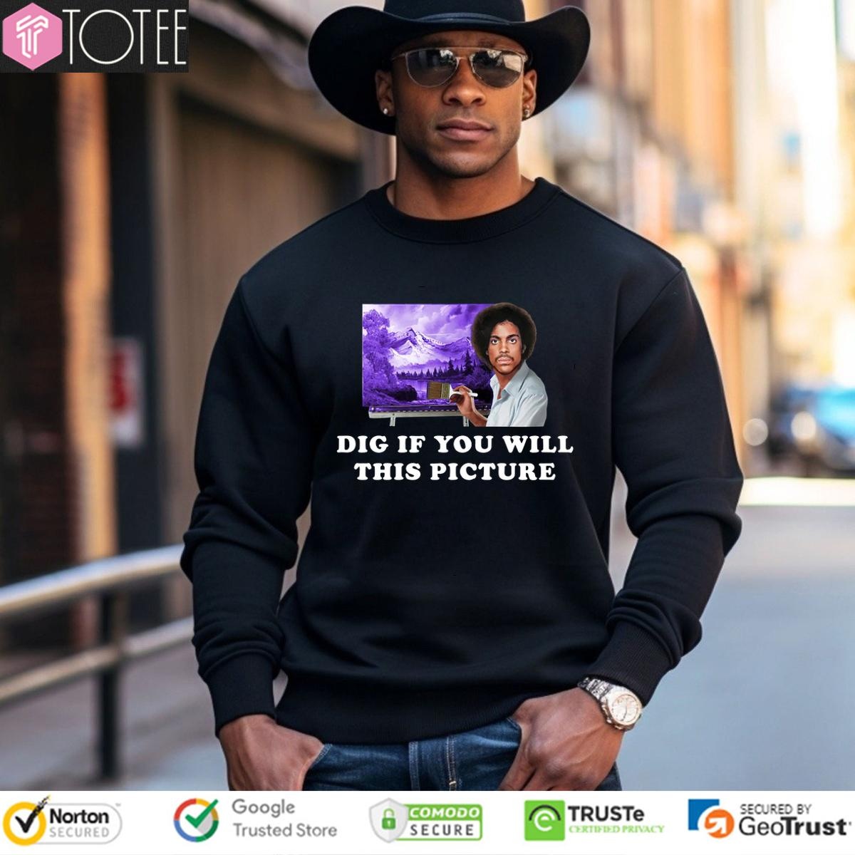 Dig If You Will This Picture Prince Parody Bob Ross sweatshirt